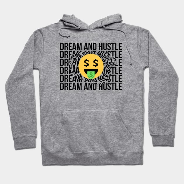 Dream And Hustle Hoodie by NotSoGoodStudio